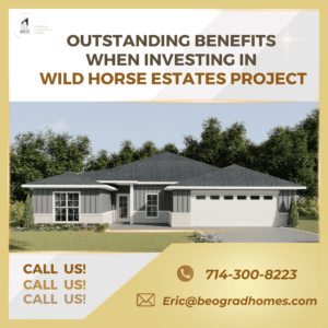 OUTSTANDING BENEFITS WHEN INVESTING IN WILD HORSE ESTATES PROJECT